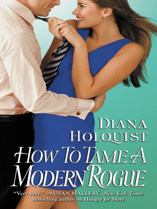 Title details for How to Tame a Modern Rogue by Diana Holquist - Available